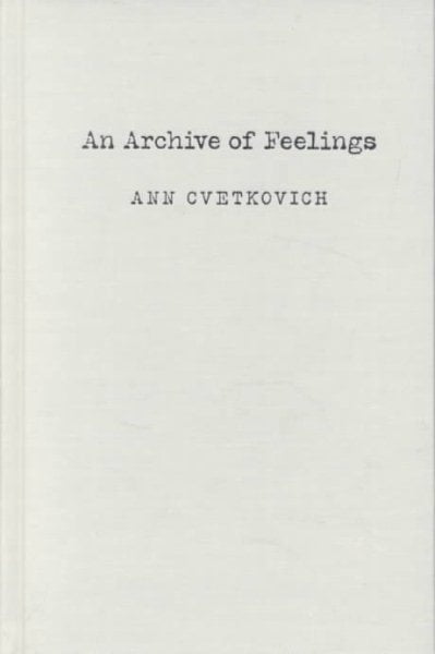 An Archive of Feelings: Trauma, Sexuality, and Lesbian Public Cultures